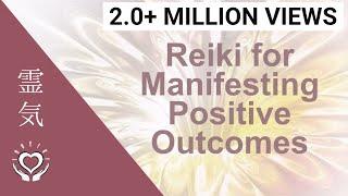 Reiki for Manifesting Positive Outcomes | Energy Healing