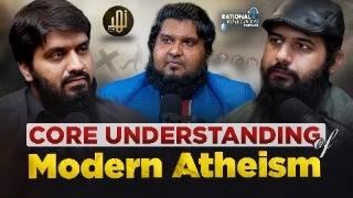 Core Understading of Modern Atheism @MugheerahLuqman  || Epi: 11 || Rational Reflections Podcast