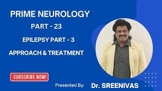 PRIME NEUROLOGY PART - 23,EPILEPSY PART - 3,APPROACH & TREATMENT