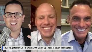 Build Wealth Like a Shark with Kevin Harrington & Barry Spencer