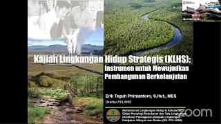 Peran KLHS dalam Pembangunan oleh Erik Teguh Primiantoro | Webinar KLHS - PSLH ITB