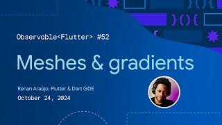 Meshes and gradients | Observable Flutter #52