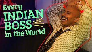 Every Indian Boss In The World | Being Indian