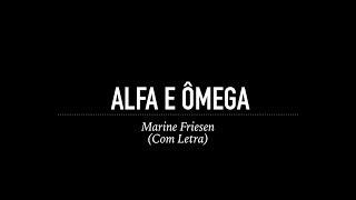 Alfa e Ômega - Marine Friesen (Com Letra)