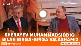 ESLAB -SHERAYEV MUHAMMADSIDDIQ BILAN BIRGA-BIRGA ESLASHAMIZ