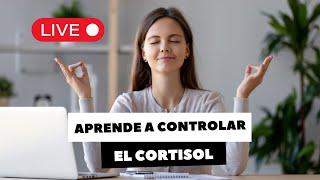 APRENDE A CONTROLAR EL CORTISOL