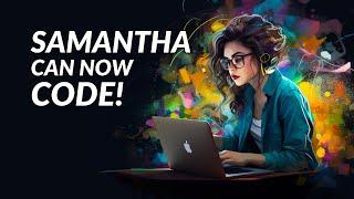 NEW Friendly Samantha that can Code