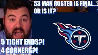 Tennessee Titans fan immediate reaction to the 53 man roster! SOME BIG SURPRISES!