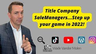 Title Company Sales Managers-Time to Step up Your Game in 2022