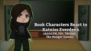 Book Characters React to Katniss Everdeen | 4/4 | AGGGTM, PJO, The Hunger Games, TBOSAS