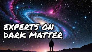 What I Learned from Talking to 10 Astrophysicists About Dark Matter