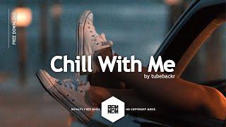 Chill With Me - tubebackr | @RFM_NCM