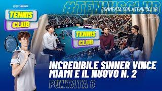 Tennis Club - Puntata 8 - Incredibile #Sinner vince a Miami ed è il nuovo N.2 al Mondo del Tennis