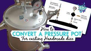 Converting a Pressure Pot for Casting Bubble Free Handmade dice!