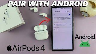 How To Connect Airpods 4 To Any Android Phone