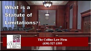 What is a Statute of Limitations? The Collins Law Firm/ Naperville, Illinois Personal Injury Lawyers