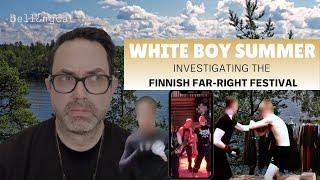 White Boy Summer: Investigating the Finnish Far-Right Festival