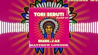 SHADE (FEAT J-AX) - TORI SEDUTI (MATTHEW LOWDER MASHUP)