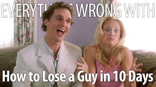 Everything Wrong With How to Lose a Guy in 10 Days In 20 Minutes Or Less