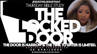 Thursday Bible Study: The Locked Door: The Door Is Narrow & The Time To Enter Is Limited