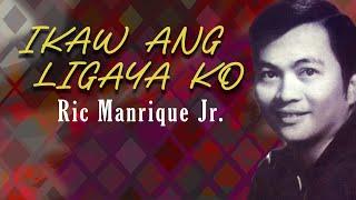 IKAW ANG LIGAYA KO - Ric Manrique Jr. (Lyric Video) OPM