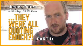 Jesus, Peter, Jude, John... All Quoting the Book of Enoch?! (pt 1) [Enoch Series, Part 2]