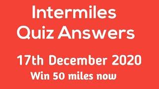 Intermiles Quiz Answers 17th December 2020 l Get 50 miles