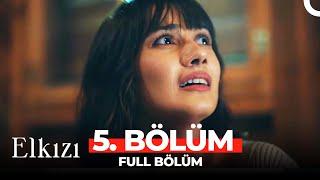 Elkızı 5. Bölüm