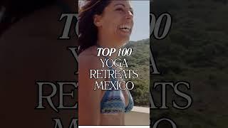 Top 100 Yoga Retreats in Mexico #yoga #retreat #yogaretreat #mexico #yogalifestyle #meditation