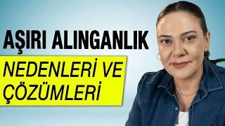 AŞIRI ALINGANLIK NEDENLERİ VE ÇÖZÜMLERİ - Neden Herşeye Alınıyorum? Nasıl Kurtulurum?