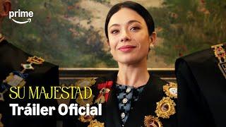 Su Majestad - Tráiler Oficial | Prime Video España