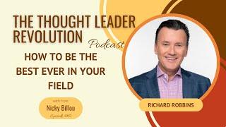 TTLR EP480: Richard Robbins - How To Be The Best Ever In Your Field