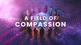 A Field of Compassion | A 40-minute meditation for Energetic Support