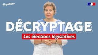 Les élections législatives, comment ça marche ?