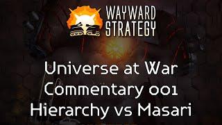 Universe at War Commentary 001: Masari vs Hierarchy