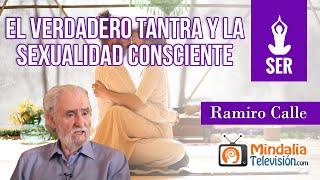 El verdadero Tantra y la Sexualidad consciente, por Ramiro Calle