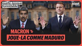 MACRON : JOUE-LA COMME MADURO