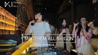 MIX THEM ALL SAIGON Illusion Bar ㅣDJ HANEUL ㅣR&B, HIPHOP, POP, DANCE HALL