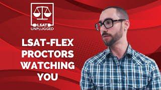 LSAT-Flex Proctors Watching You