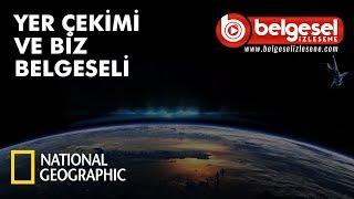 Yer Çekimi ve Biz Net Geo  Belgeseli - Türkçe Dublaj