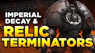 40K - RELIC TERMINATORS - SATURNINE & IMPERIAL DECAY | Warhammer 40,000 Lore/History