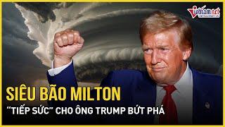 Siêu bão Milton “tiếp sức” cho ông Trump bứt phá trên đường đua Tổng thống Mỹ | Báo VietNamNet