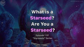 What is a Starseed? Are You a Starseed?