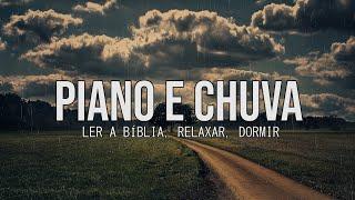 Piano e Chuva Para Ler A Bíblia, Dormir, Relaxar, Tranquilizar, Acalmar, Estudar | Instrumental