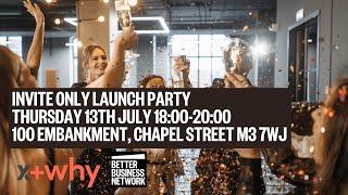 Better Business Network X+Why Launch Party!