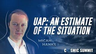 Mr. Micah Hanks: UAP: An Estimate Of The Situation