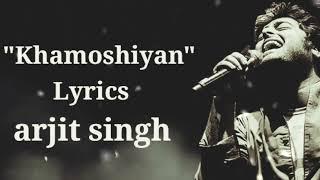 khamoshiyan song lyrics by Arijit Singh