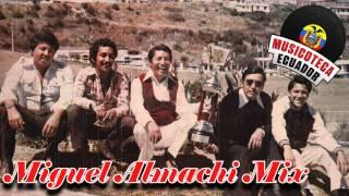 Mix Bailable de Miguel Almachi (Exitos Enganchados, Música Ecuatoriana Mix)