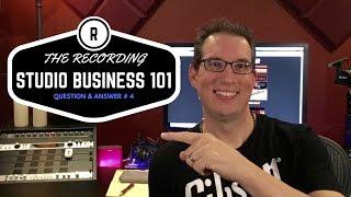 Music Business - Recording Studio Business - Q&A Video #4