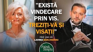 VINDECAREA PRIN VIS. DR. LAVINIA BÂRLOGEANU. ADEVĂRATA INTERPRETARE A VISELOR. | Fain & Simplu 224